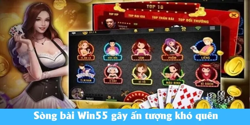 Sòng bài Win55 gây ấn tượng khó quên