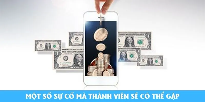 Một số sự cố mà thành viên sẽ có thể gặp