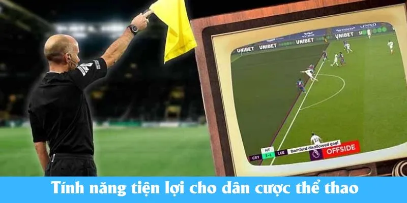 Tính năng tiện lợi cho dân cược thể thao