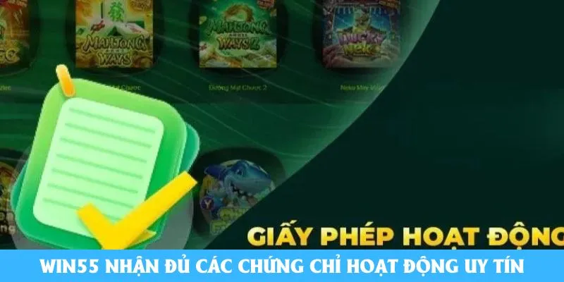 Win55 nhận đủ các chứng chỉ hoạt động uy tín